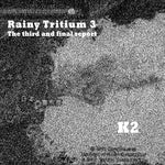 K2 - Rainy Tritium 3 CD