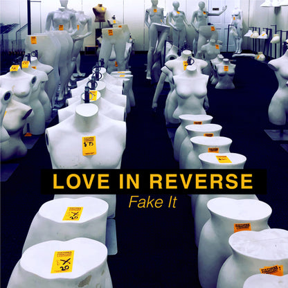 LOVE IN REVERSE - FAKE IT
